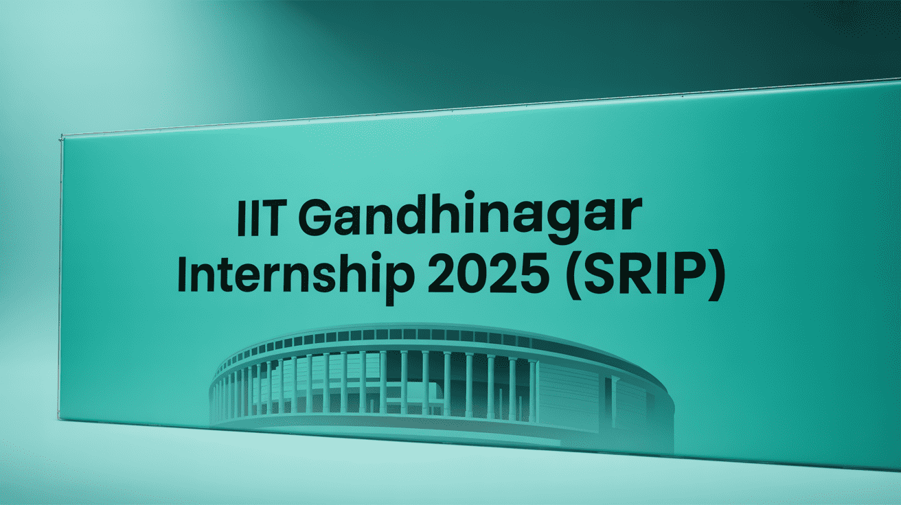 IIT Gandhinagar Internship 2025 (SRIP) – Application Form, Last Date, Apply Online, Eligibility, Stipend, Key Dates & Projects