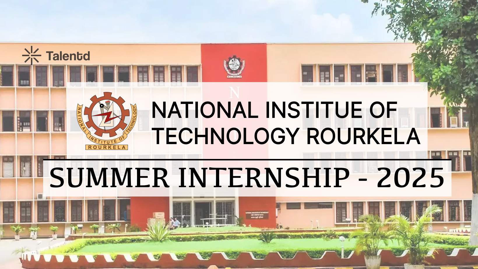 NIT Rourkela Summer Internship 2025: Eligibility, Stipend, Certificatie, How to Apply, Last Date, and More