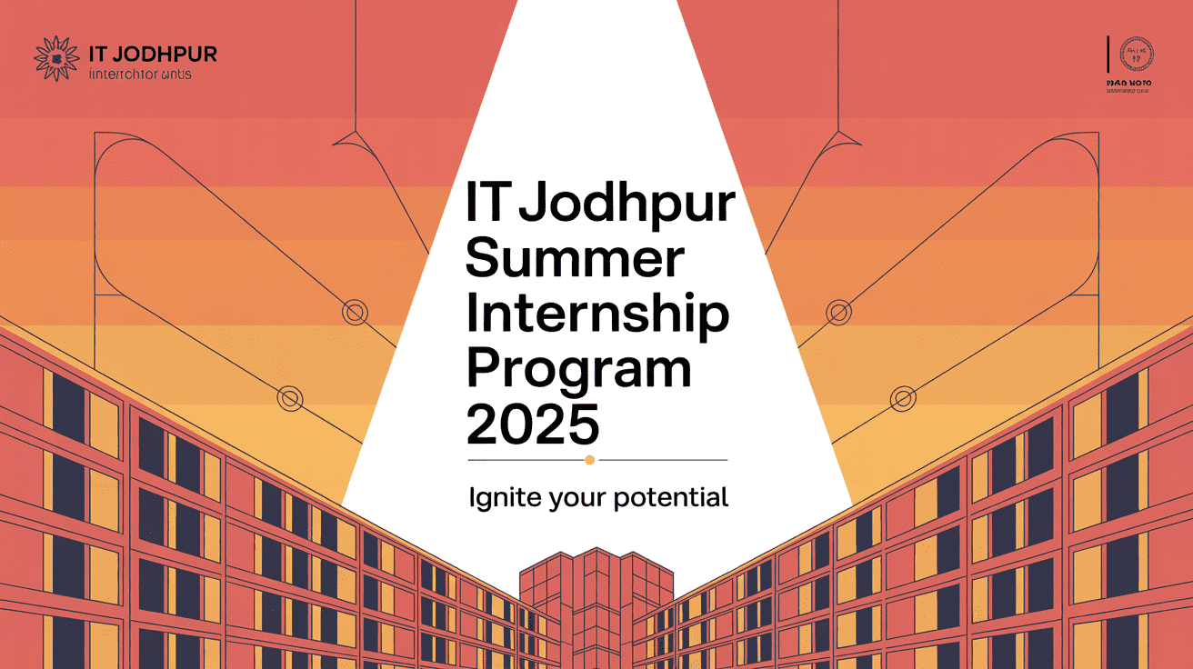 IIT Jodhpur Summer Internship Program 2025 – Eligibility, Application Form, Last Date, Stipend & Result