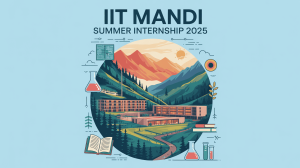 IIT Mandi Summer Internship 2025: Eligibility, Application Process, Stipend, and Important Details