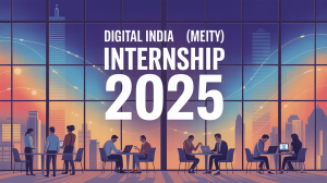 Digital India (MeitY) Internship 2025: Complete Details, Eligibility, How to Apply, Deadline, Stipend & More