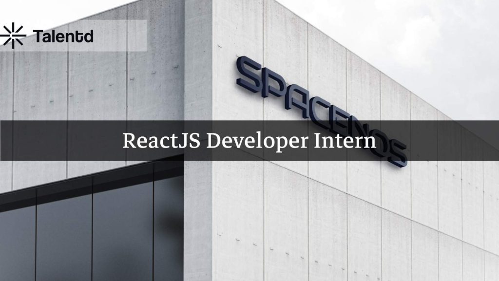 ReactJS Developer Intern at Spacenos 