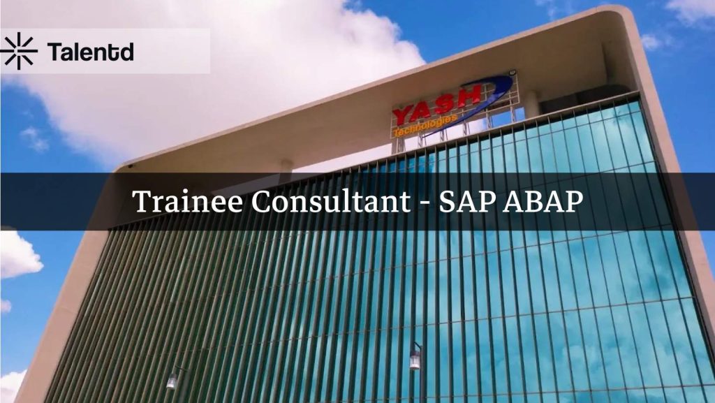 Trainee Consultant - SAP ABAP at Yash Technologies