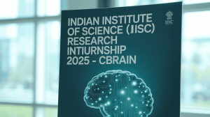 Indian Institute of Science (IISc) Research Internship 2025 - CBRAIN: Eligibility, Application Process, Deadlines & Stipend