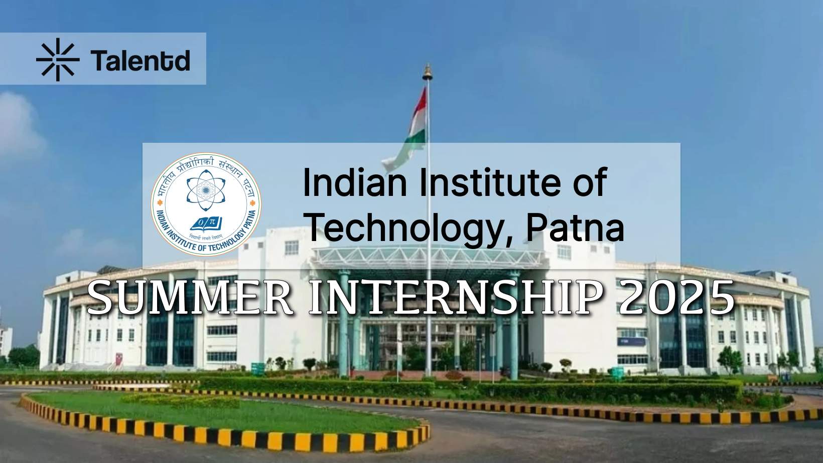 IIT Patna Summer Internship  2025 (FIST) – Complete Guide, Eligibility, Stipend & How to Apply