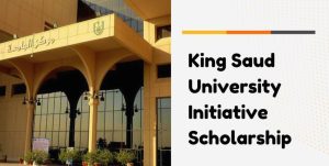 King Saud University Scholarships 2026 | Fully Funded PhD Opportunities in Saudi Arabia