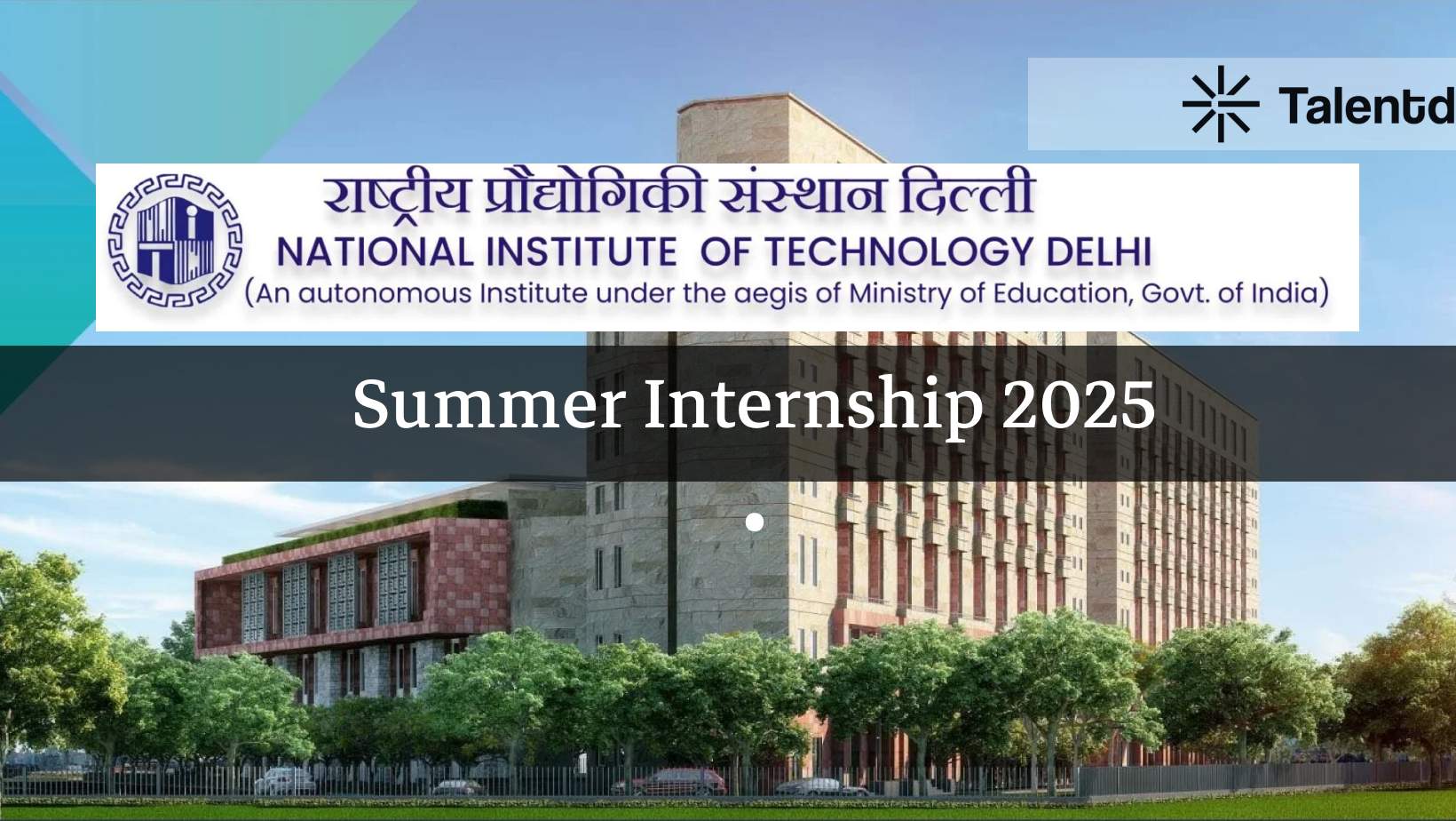 NIT Delhi Summer Internship 2025 – Eligibility, How to Apply, Stipend & Selection Process
