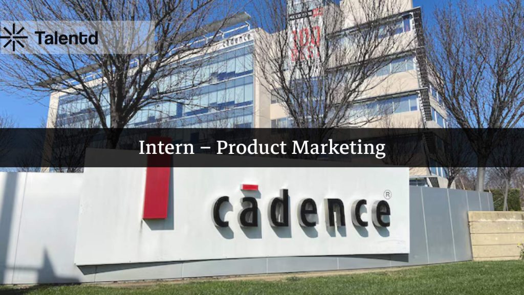 Intern – Product Marketing at Cadence Design Systems