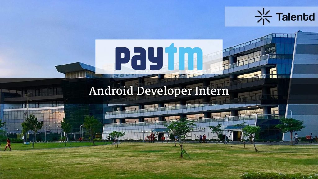 Android Developer Intern at Paytm