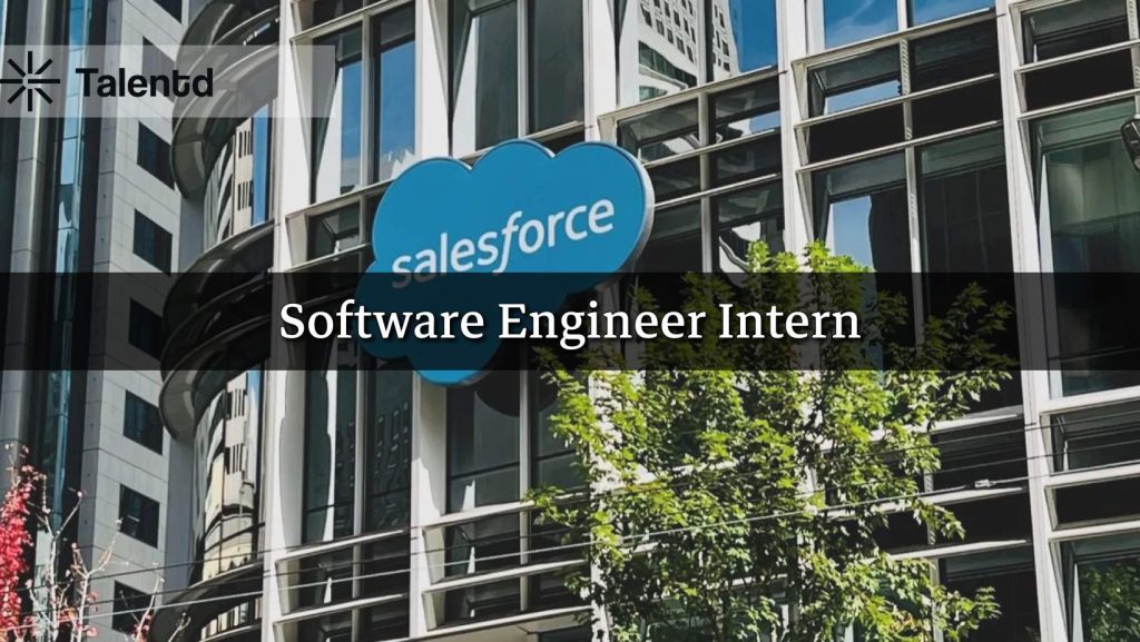 Salesforce is hiring Software Engineer Intern | Fresher | Upto 18LPA at Salesforce
