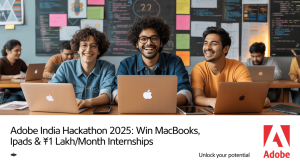 Adobe India Hackathon 2025: Win MacBooks, iPads & ₹1 Lakh/Month Internships