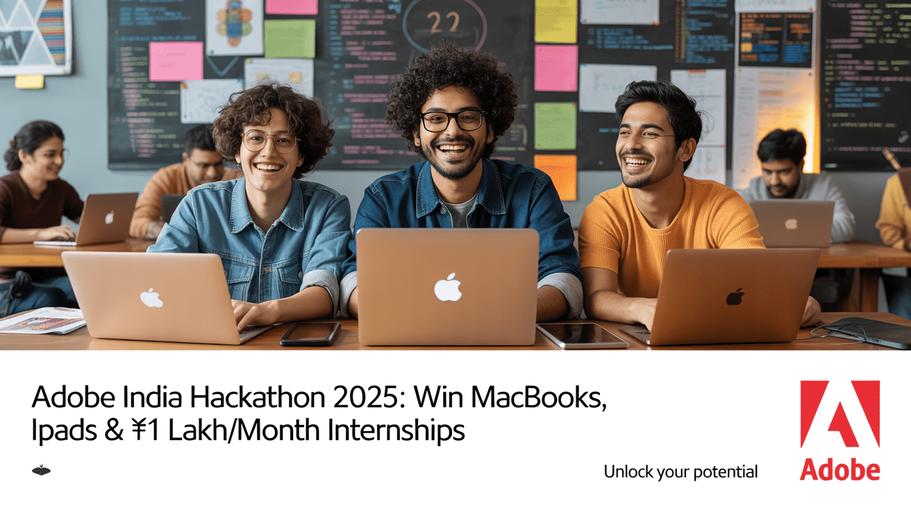 Adobe India Hackathon 2025: Win MacBooks, iPads & ₹1 Lakh/Month Internships