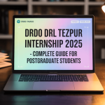 DRDO DRL Tezpur Internship 2025 – Complete Guide for Postgraduate Students