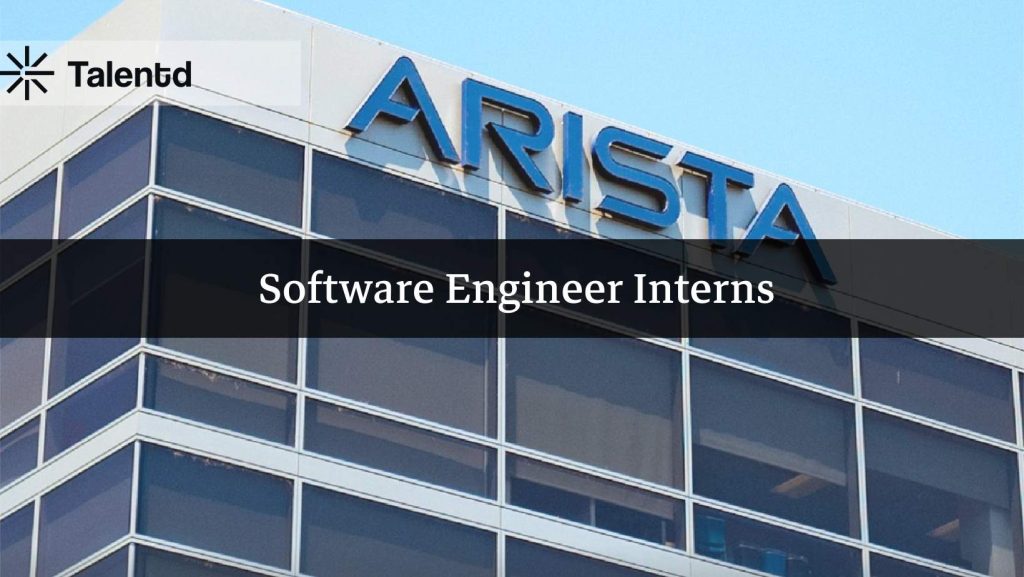  Interns/Graduate Software Engineer at Arista Networks