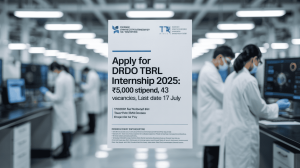 Apply for DRDO TBRL Internship 2025: ₹5,000 Stipend, 43 Vacancies, Last Date 17 July