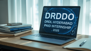 DRDO DRDL Hyderabad Paid Internship 2025: ₹5,000 Stipend for Final-Year Engineering Students