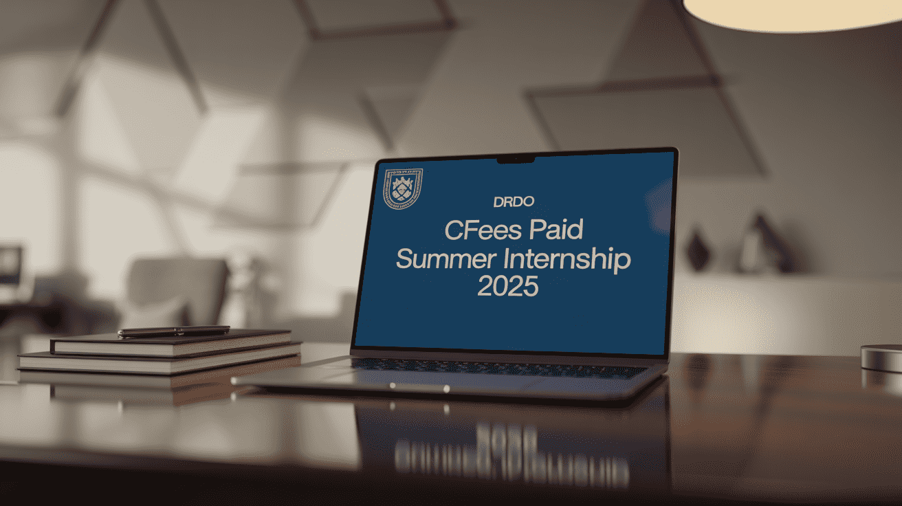 DRDO CFEES Paid Summer Internship 2025: Full Details, Eligibility, How to Apply, Last Date, and More
