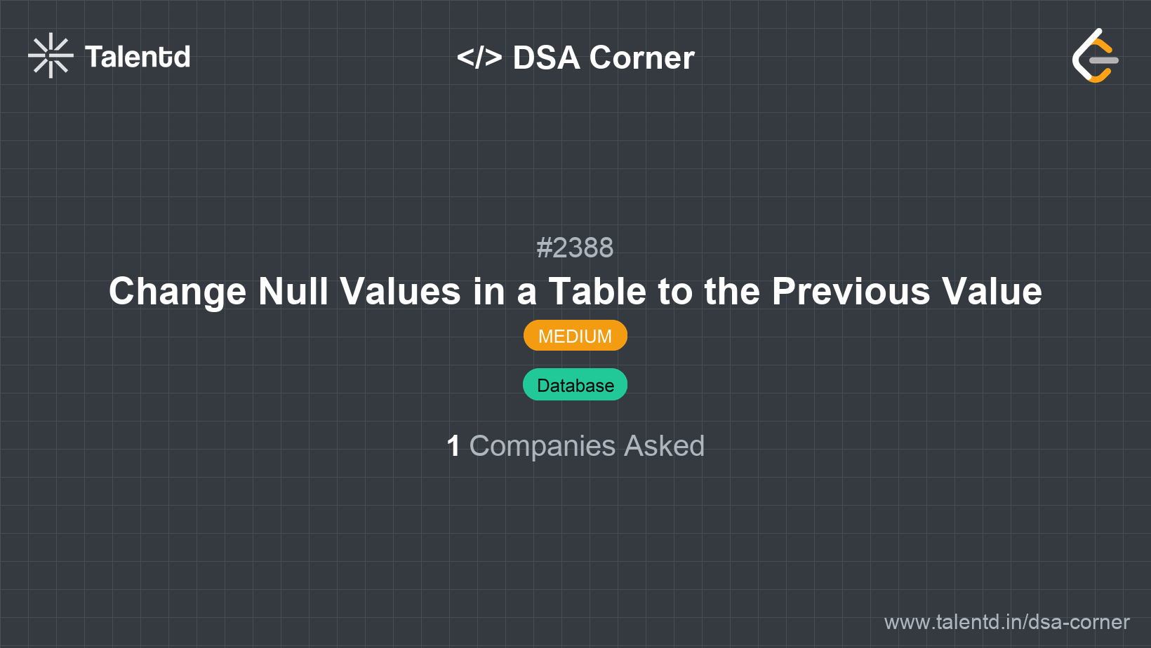 Problem visualization for Change Null Values in a Table to the Previous Value - A Medium level DSA problem