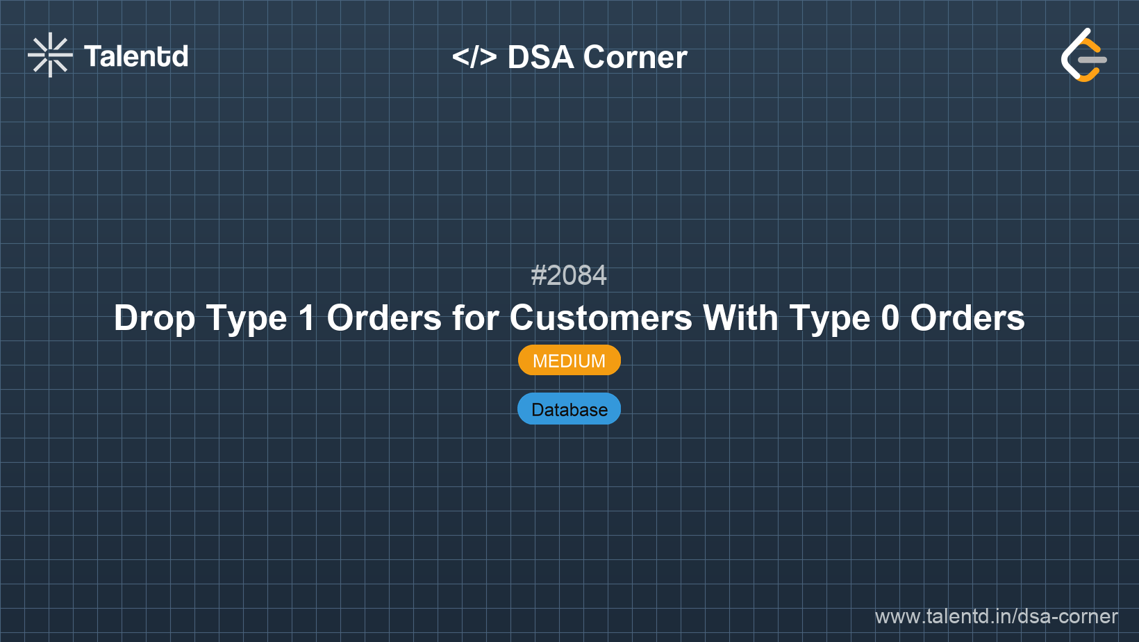 Problem visualization for Drop Type 1 Orders for Customers With Type 0 Orders - A Medium level DSA problem